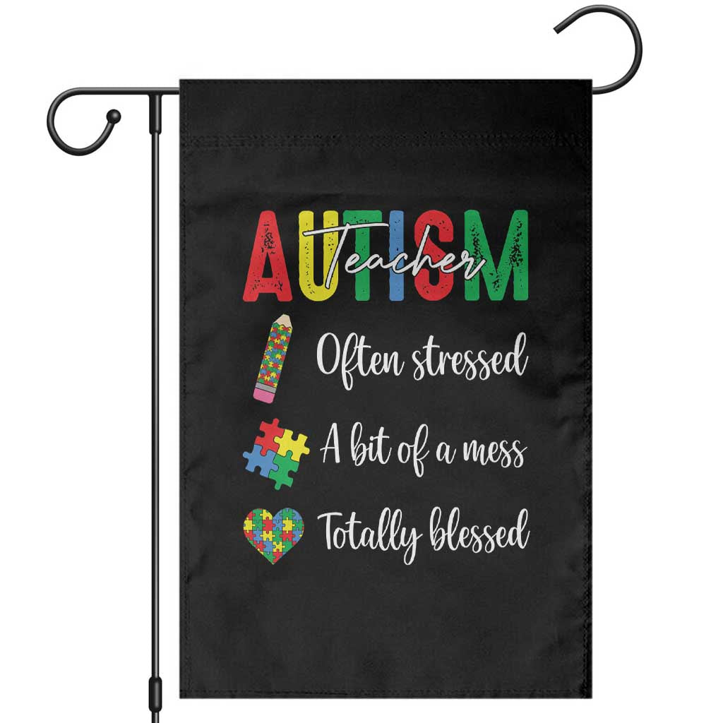Autism Support Educator Garden Flag Often Stressed A Bit Of A Mess Totally Blessed