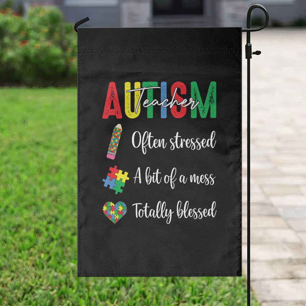 Autism Support Educator Garden Flag Often Stressed A Bit Of A Mess Totally Blessed