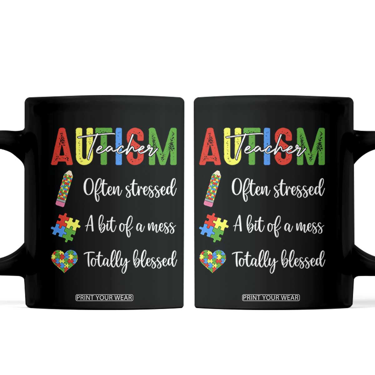 Autism Support Educator Coffee Mug Often Stressed A Bit Of A Mess Totally Blessed TS12 Black Print Your Wear