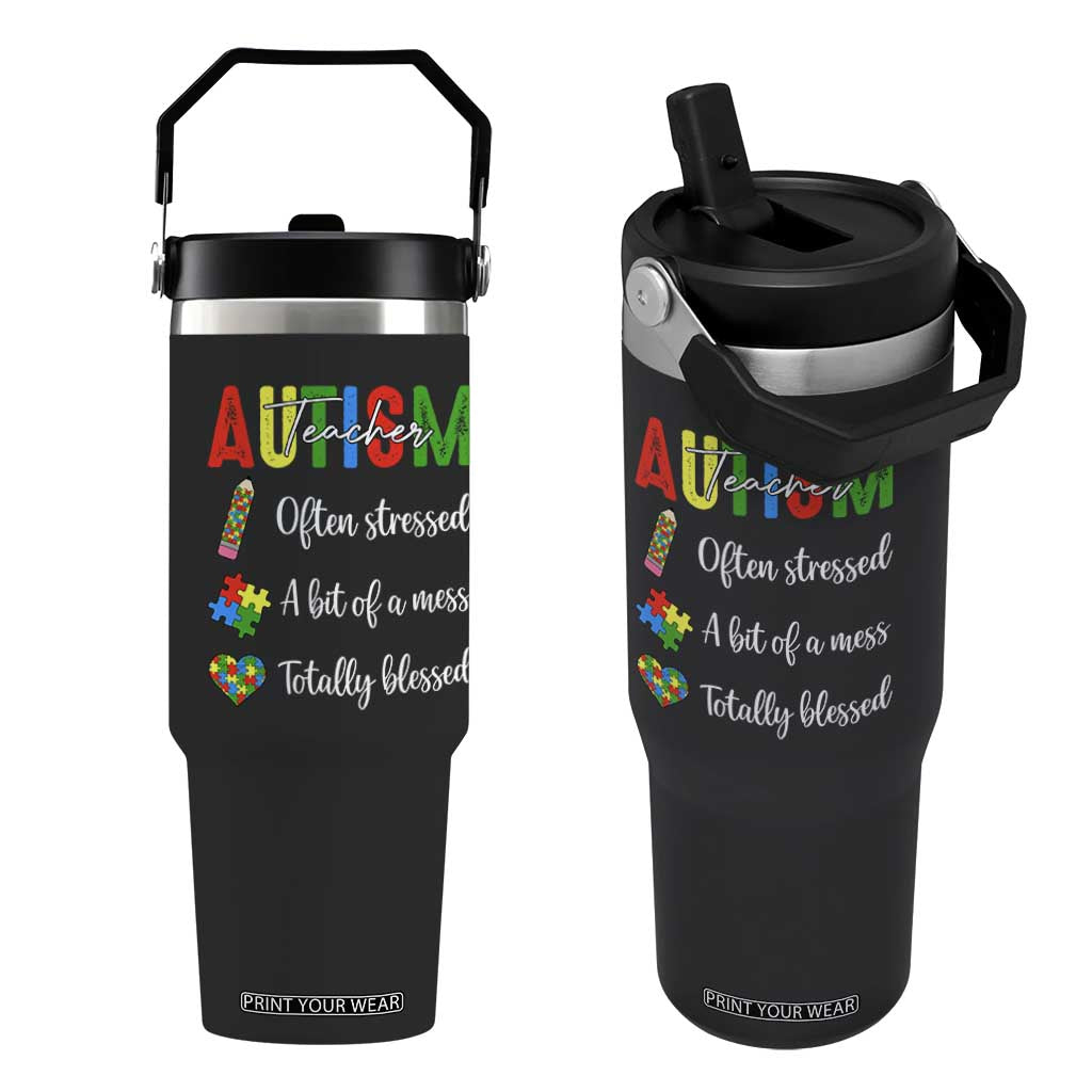 Autism Support Educator Flip Straw Tumbler Often Stressed A Bit Of A Mess Totally Blessed