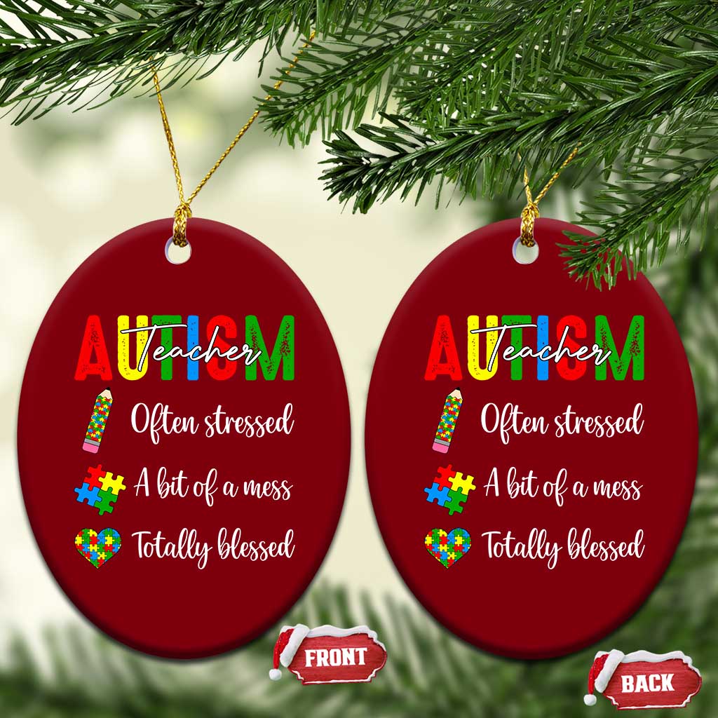 Autism Support Educator Ceramic Ornament Often Stressed A Bit Of A Mess Totally Blessed