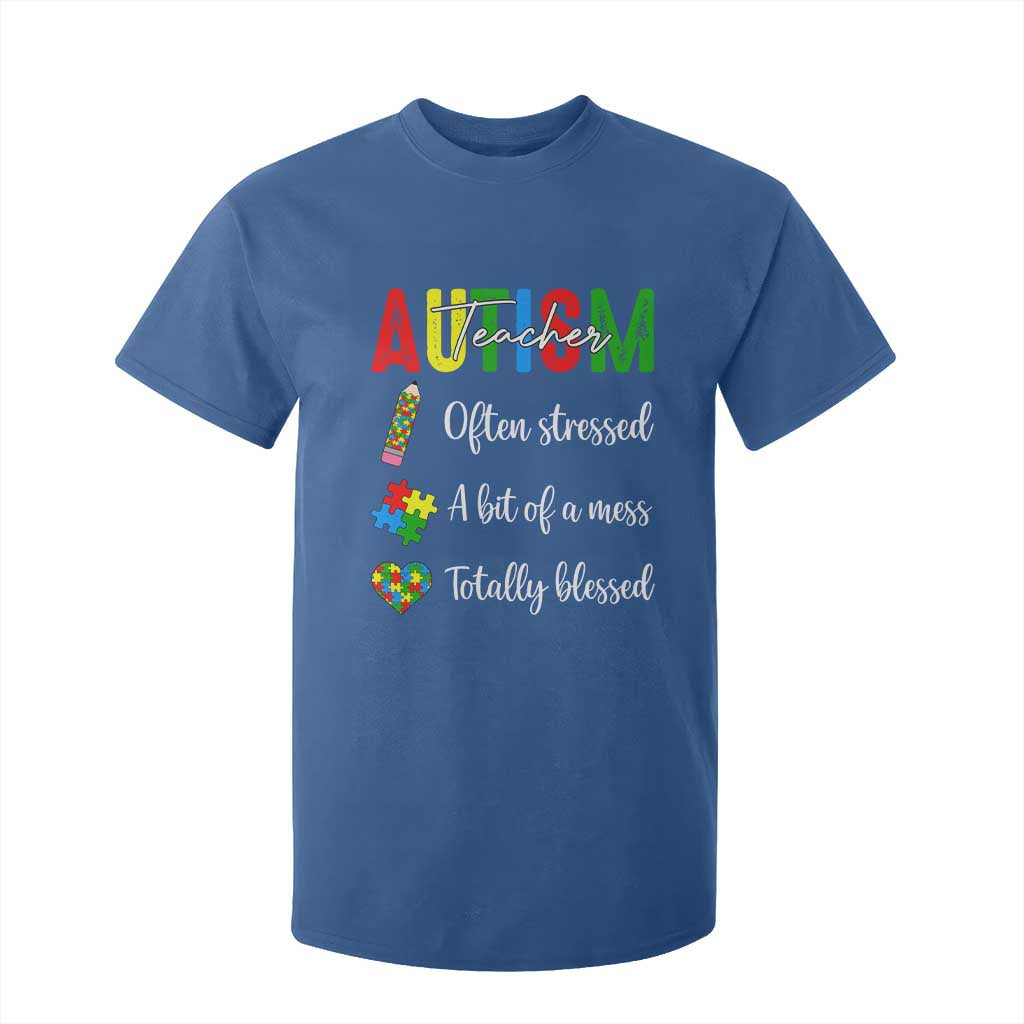 Autism Support Educator T Shirt For Kid Often Stressed A Bit Of A Mess Totally Blessed