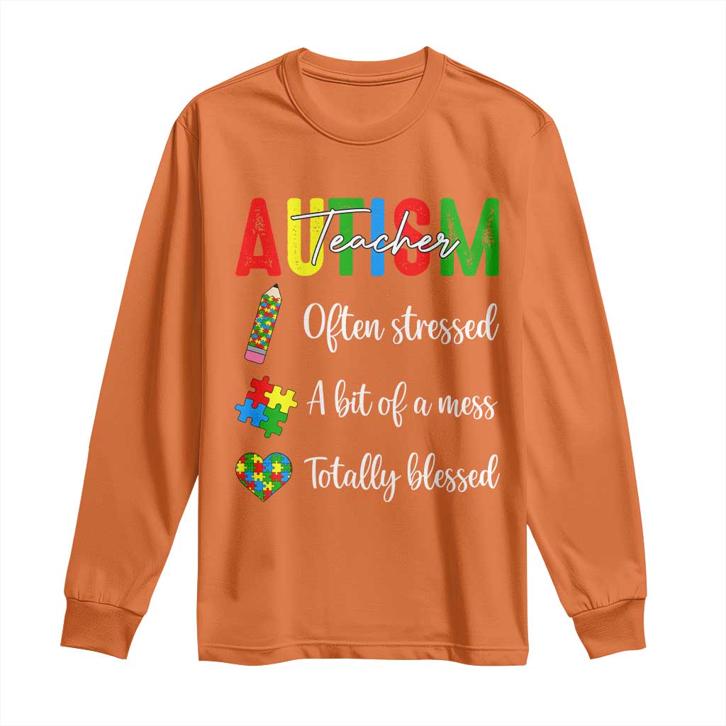 Autism Support Educator Long Sleeve Shirt Often Stressed A Bit Of A Mess Totally Blessed