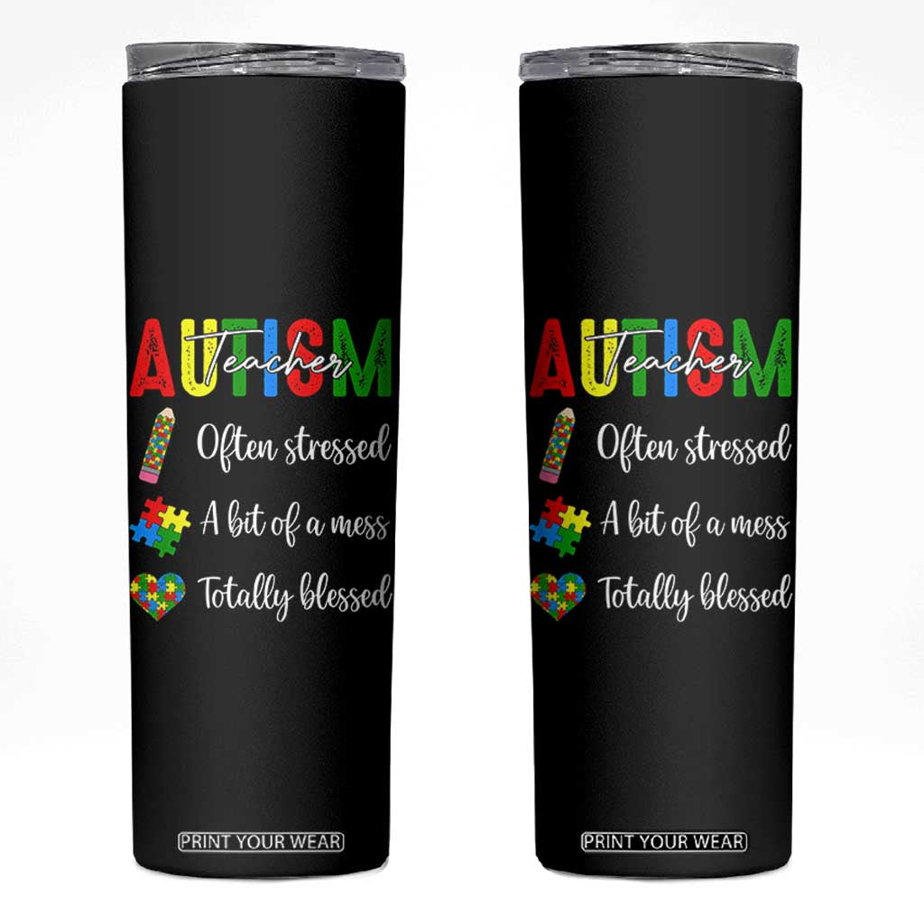 Autism Support Educator Skinny Tumbler Often Stressed A Bit Of A Mess Totally Blessed