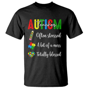Autism Support Educator T Shirt Often Stressed A Bit Of A Mess Totally Blessed