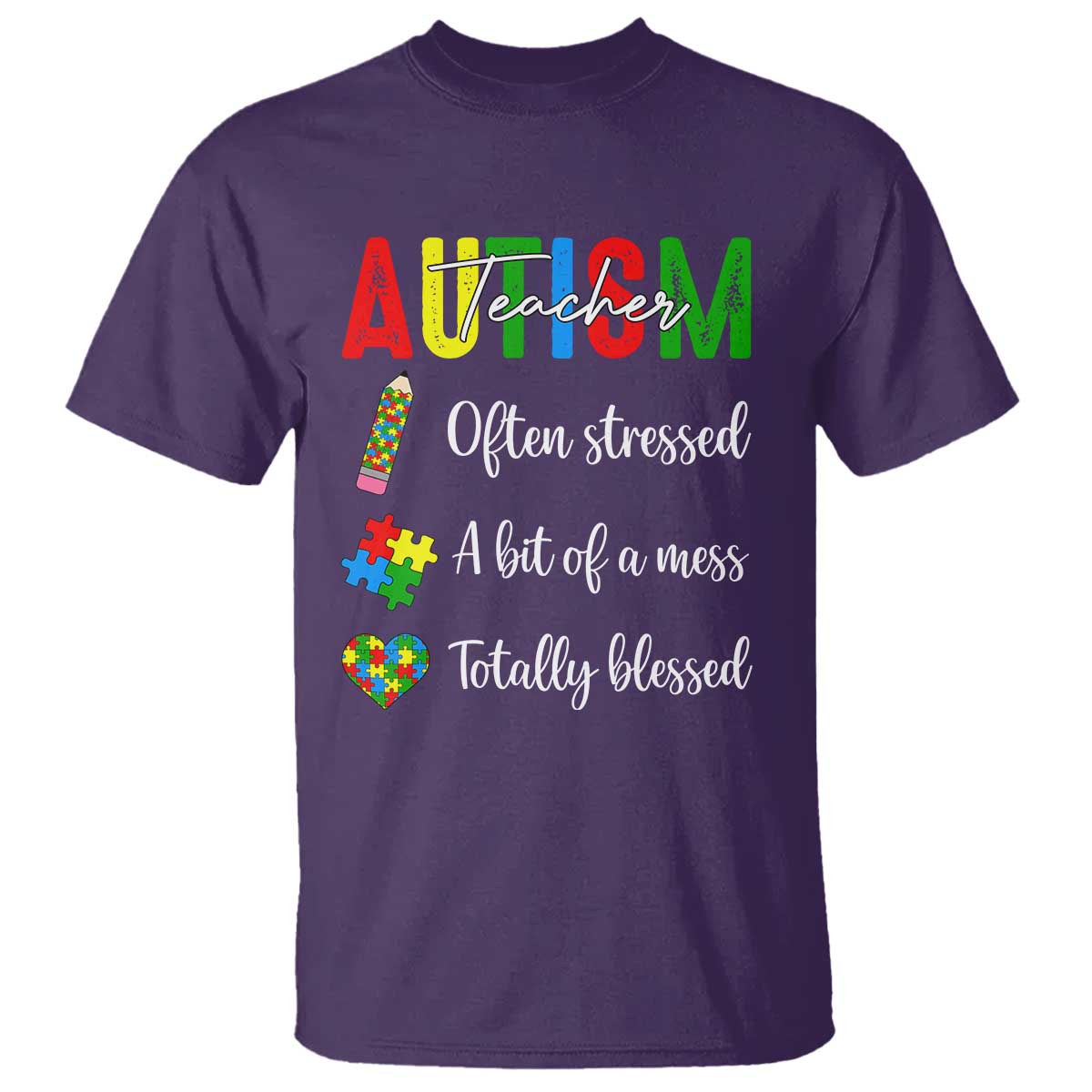 Autism Support Educator T Shirt Often Stressed A Bit Of A Mess Totally Blessed