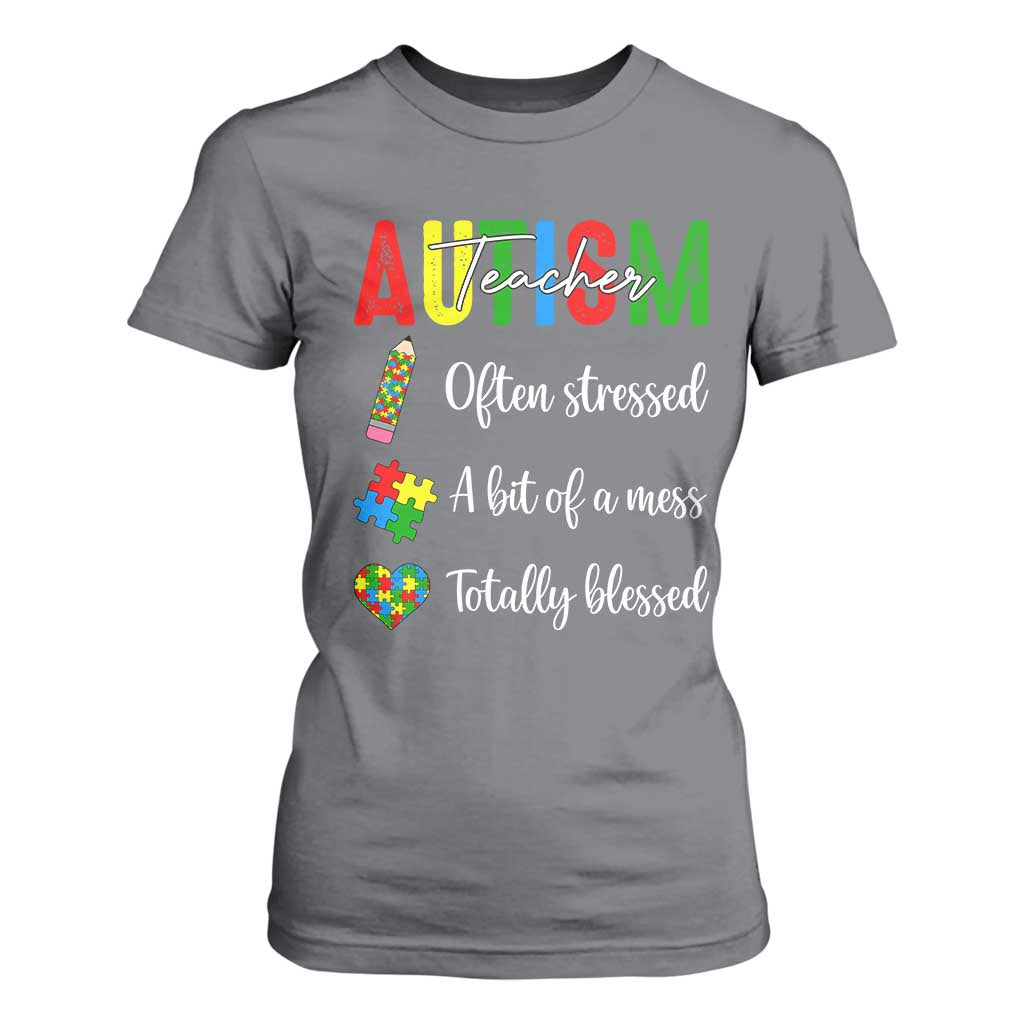 Autism Support Educator T Shirt For Women Often Stressed A Bit Of A Mess Totally Blessed