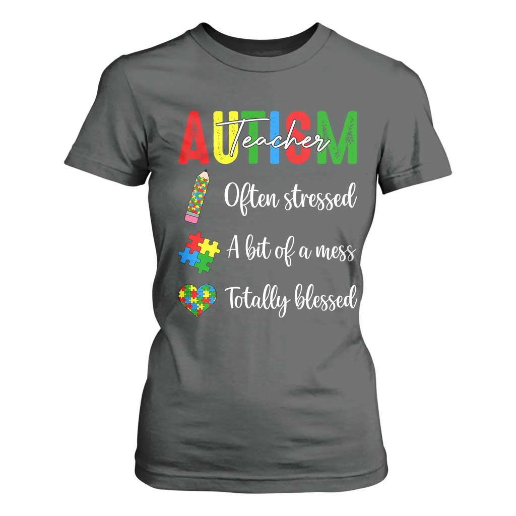 Autism Support Educator T Shirt For Women Often Stressed A Bit Of A Mess Totally Blessed