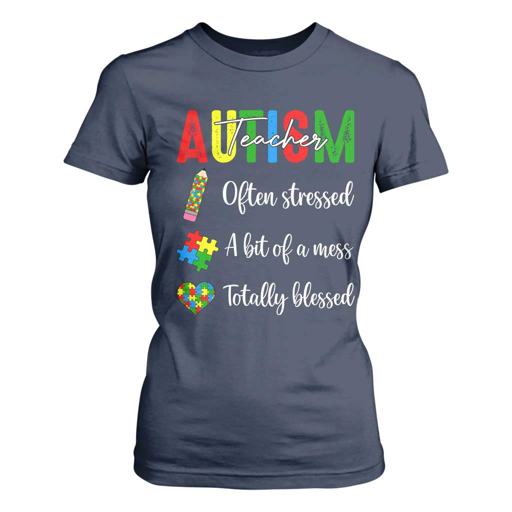 Autism Support Educator T Shirt For Women Often Stressed A Bit Of A Mess Totally Blessed