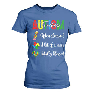 Autism Support Educator T Shirt For Women Often Stressed A Bit Of A Mess Totally Blessed