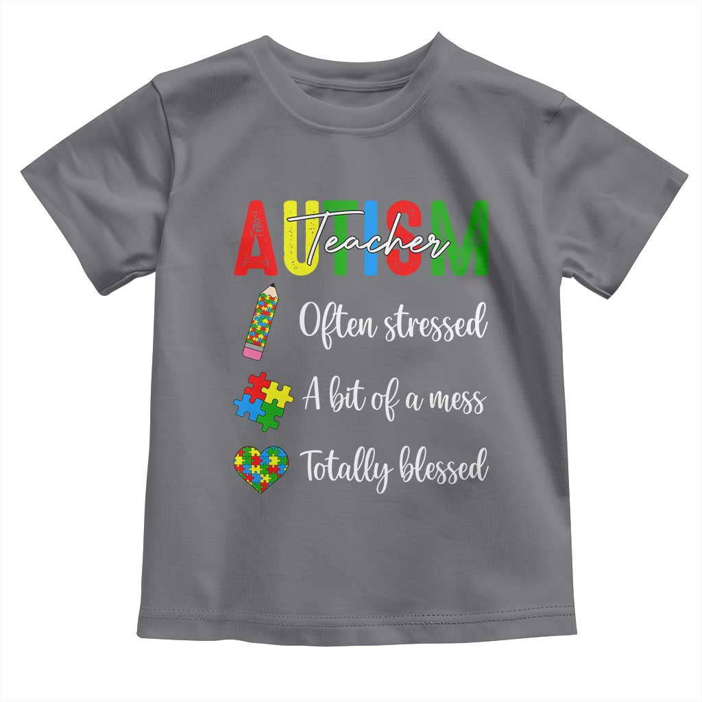 Autism Support Educator Toddler T Shirt Often Stressed A Bit Of A Mess Totally Blessed