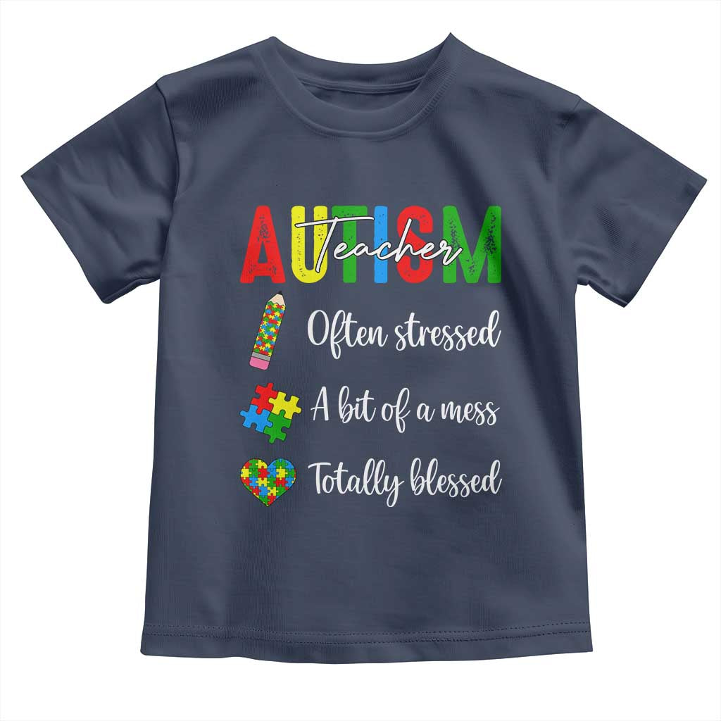 Autism Support Educator Toddler T Shirt Often Stressed A Bit Of A Mess Totally Blessed