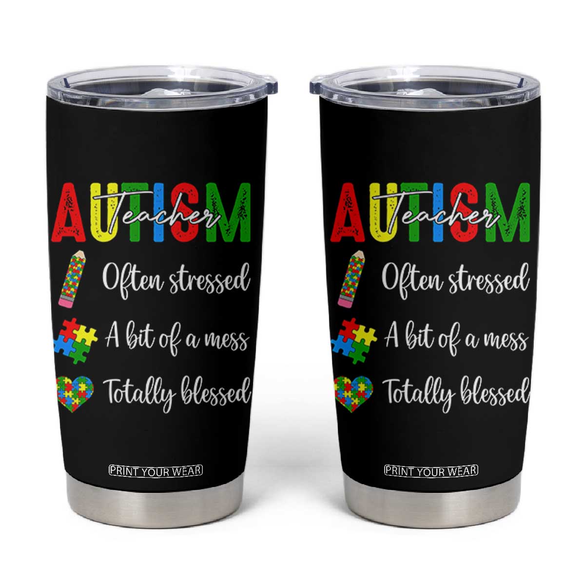 Autism Support Educator Tumbler Cup Often Stressed A Bit Of A Mess Totally Blessed
