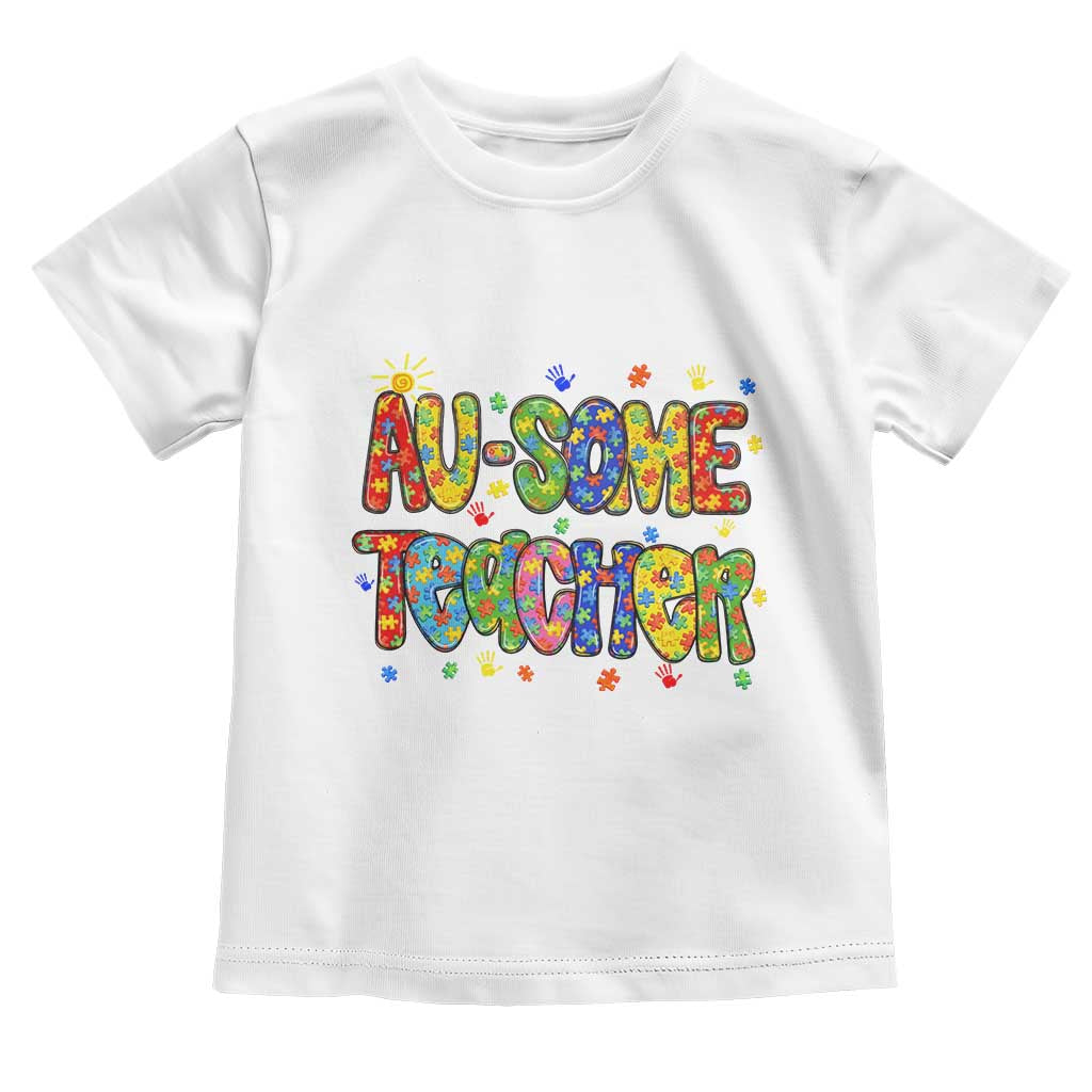 Autism Acceptance Special Education Teacher Toddler T Shirt Au Some Teacher TS12 White Print Your Wear