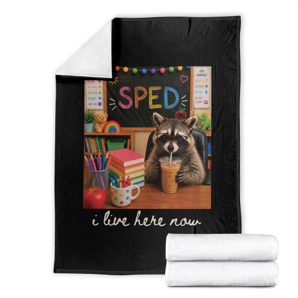 Funny SPED Raccoon Teacher Throw Blanket I Live Here Now