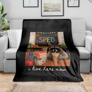 Funny SPED Raccoon Teacher Throw Blanket I Live Here Now
