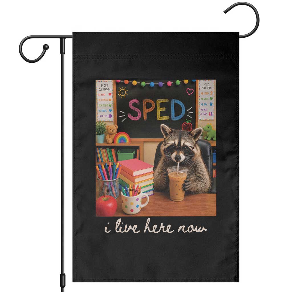 Funny SPED Raccoon Teacher Garden Flag I Live Here Now