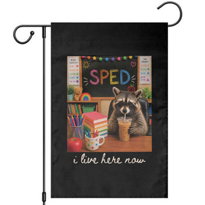 Funny SPED Raccoon Teacher Garden Flag I Live Here Now