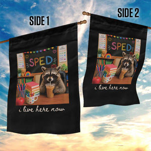 Funny SPED Raccoon Teacher Garden Flag I Live Here Now