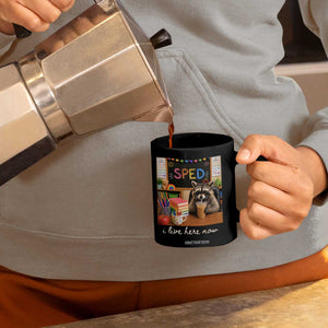 Funny SPED Raccoon Teacher Coffee Mug I Live Here Now