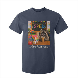 Funny SPED Raccoon Teacher T Shirt For Kid I Live Here Now