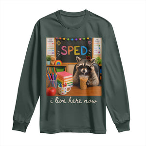 Funny SPED Raccoon Teacher Long Sleeve Shirt I Live Here Now