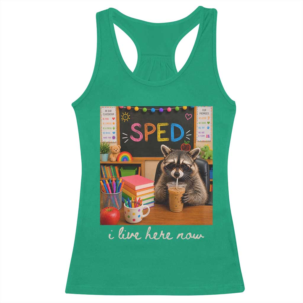 Funny SPED Raccoon Teacher Racerback Tank Top I Live Here Now