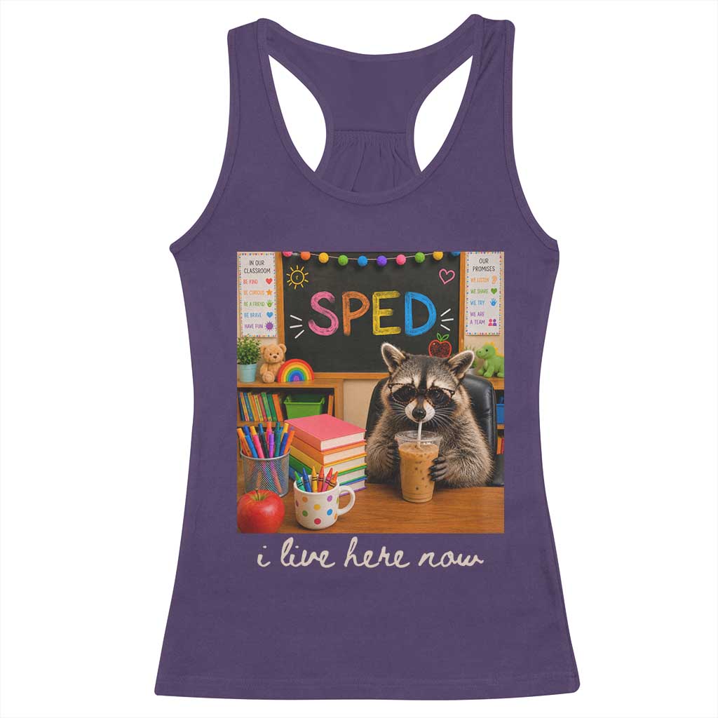Funny SPED Raccoon Teacher Racerback Tank Top I Live Here Now