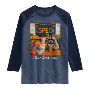 Funny SPED Raccoon Teacher Raglan Shirt I Live Here Now