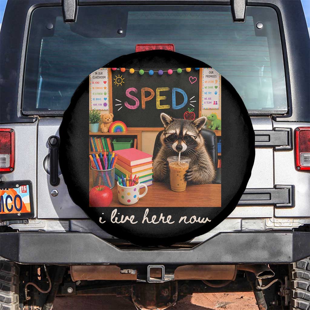 Funny SPED Raccoon Teacher Spare Tire Cover I Live Here Now TS12 No hole Black Print Your Wear