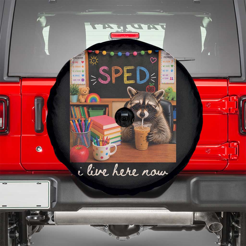 Funny SPED Raccoon Teacher Spare Tire Cover I Live Here Now