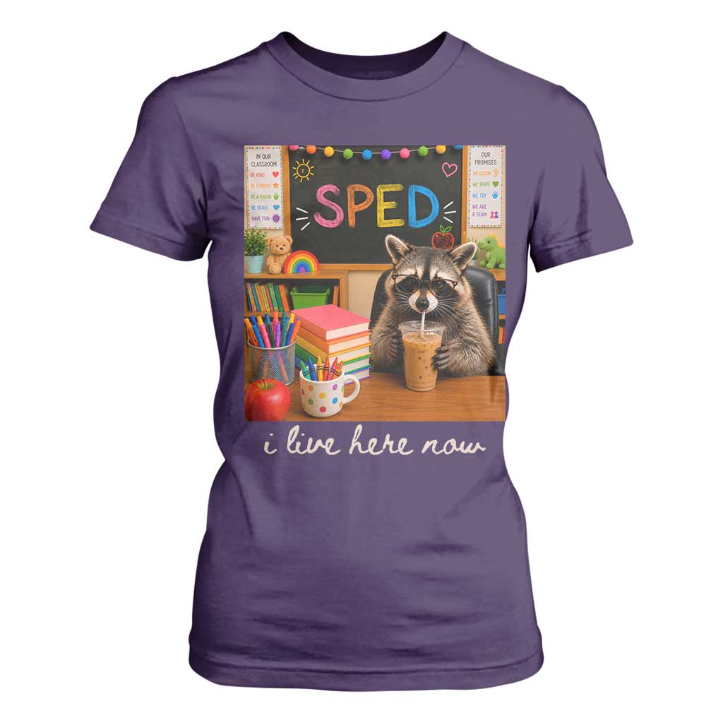 Funny SPED Raccoon Teacher T Shirt For Women I Live Here Now