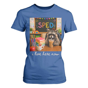 Funny SPED Raccoon Teacher T Shirt For Women I Live Here Now