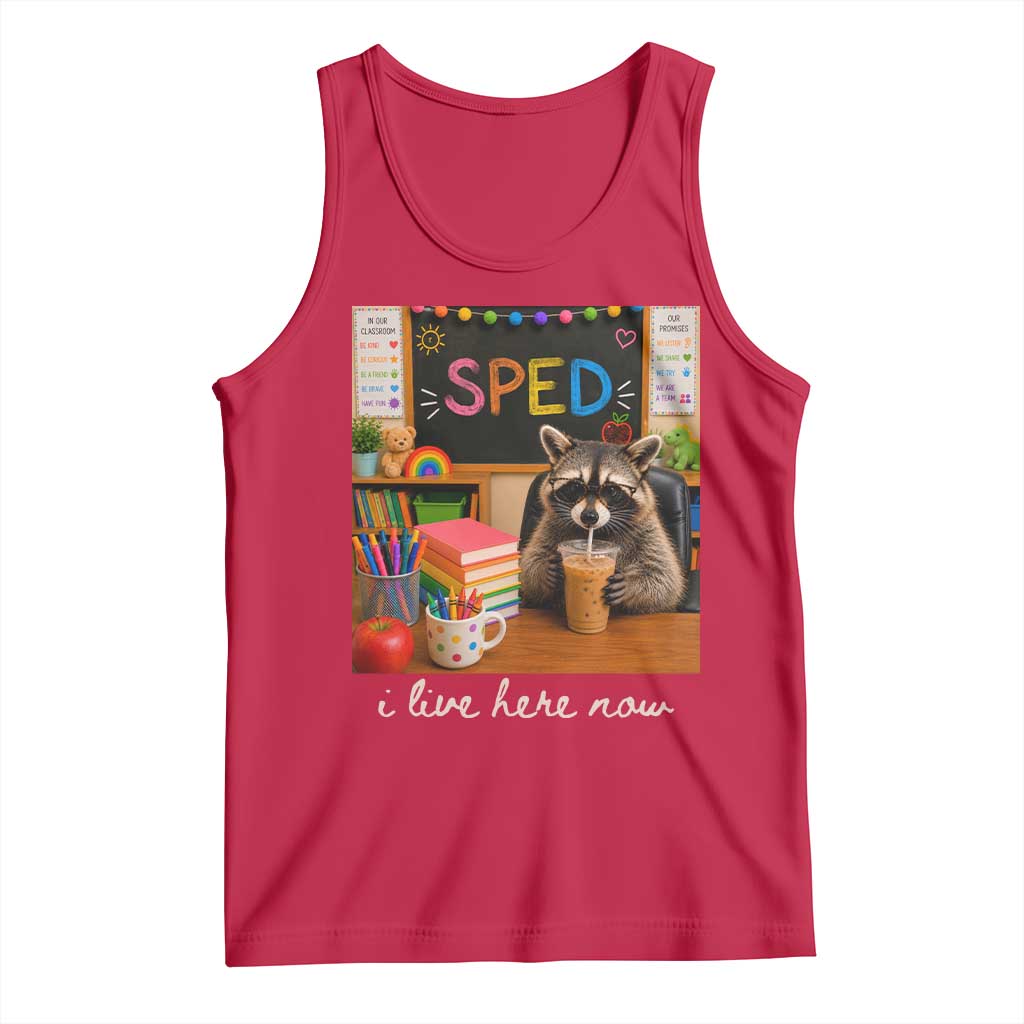 Funny SPED Raccoon Teacher Tank Top I Live Here Now