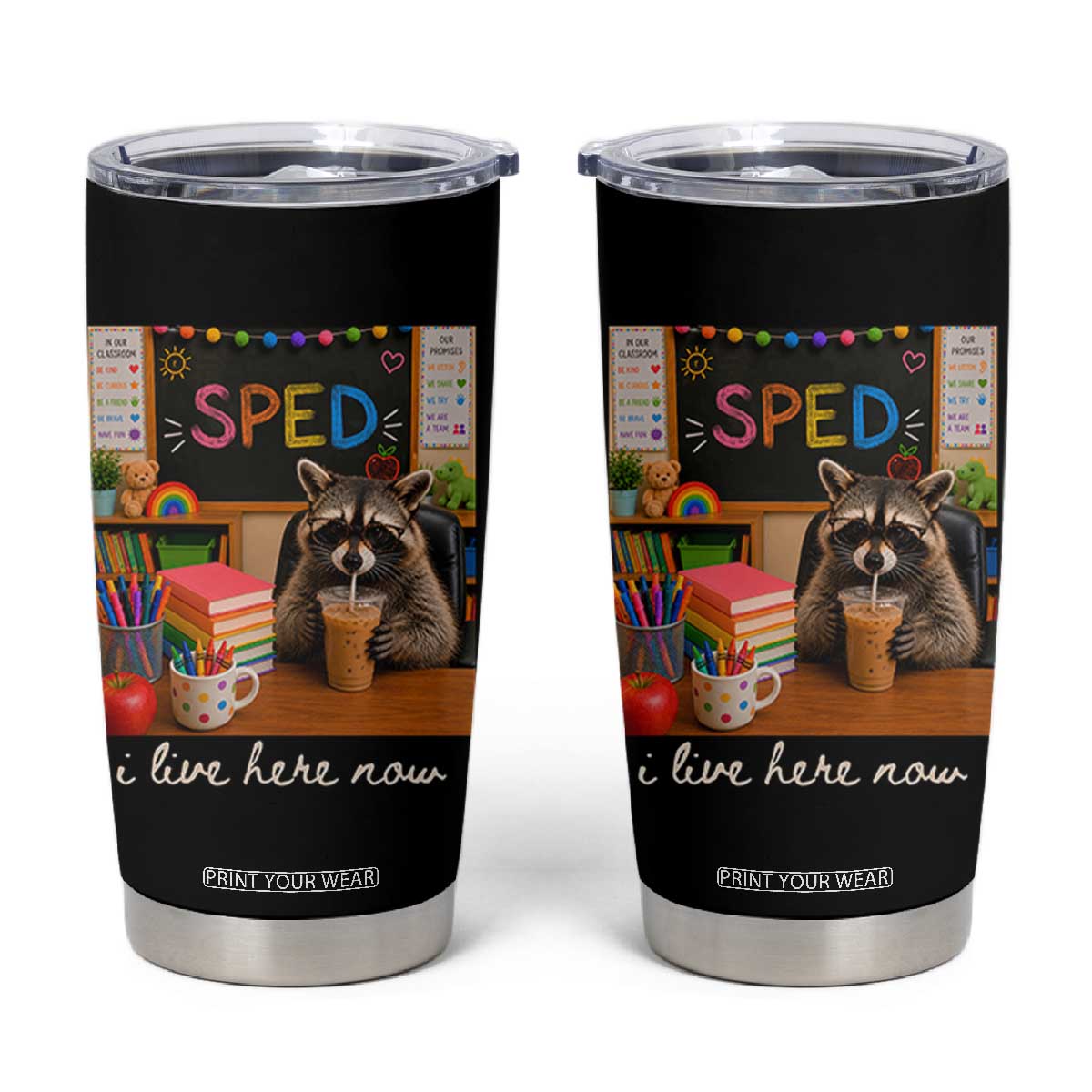 Funny SPED Raccoon Teacher Tumbler Cup I Live Here Now
