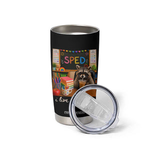 Funny SPED Raccoon Teacher Tumbler Cup I Live Here Now