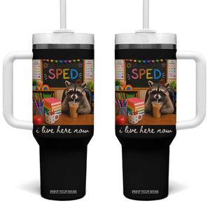 Funny SPED Raccoon Teacher Tumbler With Handle I Live Here Now