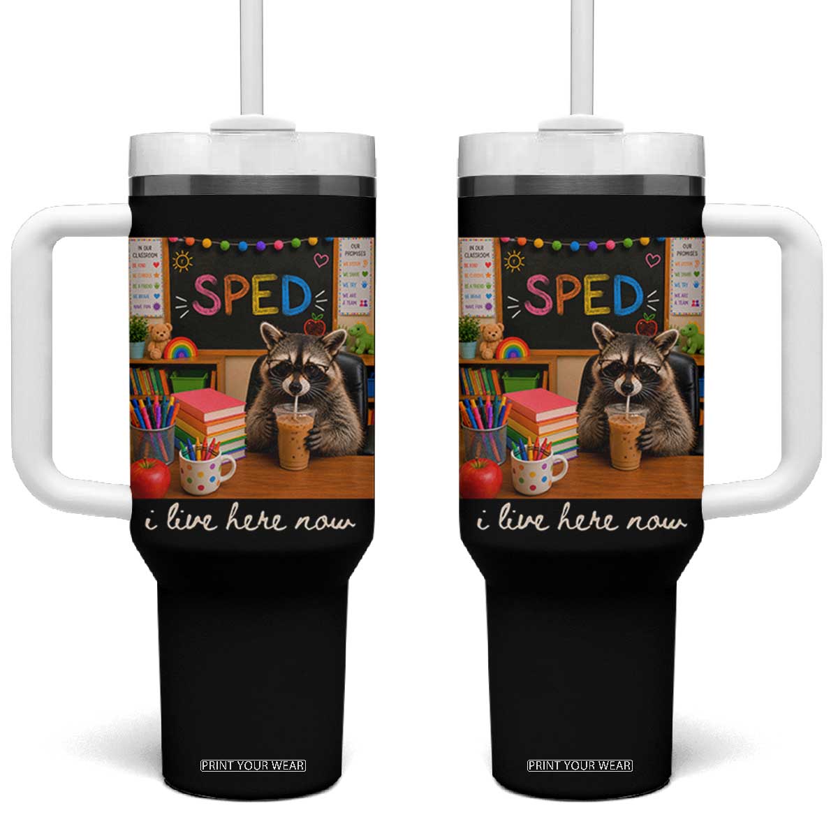 Funny SPED Raccoon Teacher Tumbler With Handle I Live Here Now TS12 One Size: 40 oz Black Print Your Wear
