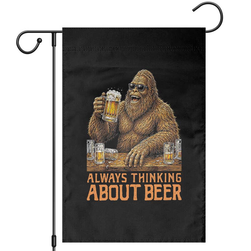Funny Bigfoot Always Thinking About Beer Garden Flag Beer Drinker Gift TS12 Black Print Your Wear