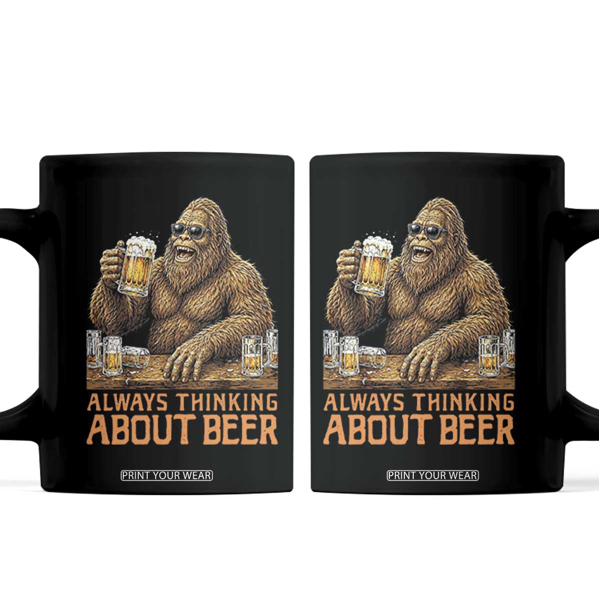 Funny Bigfoot Always Thinking About Beer Coffee Mug Beer Drinker Gift TS12 Black Print Your Wear