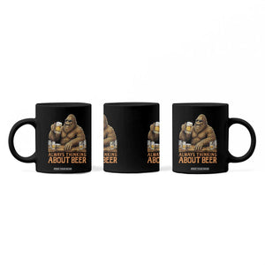 Funny Bigfoot Always Thinking About Beer Coffee Mug Beer Drinker Gift