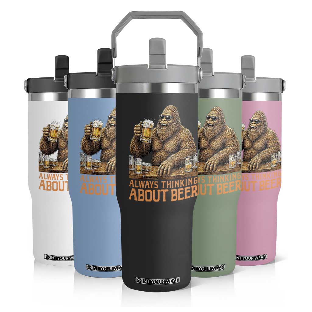 Funny Bigfoot Always Thinking About Beer Flip Straw Tumbler Beer Drinker Gift