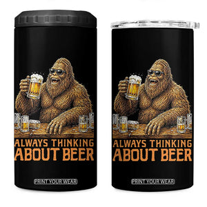 Funny Bigfoot Always Thinking About Beer 4 in 1 Can Cooler Tumbler Beer Drinker Gift