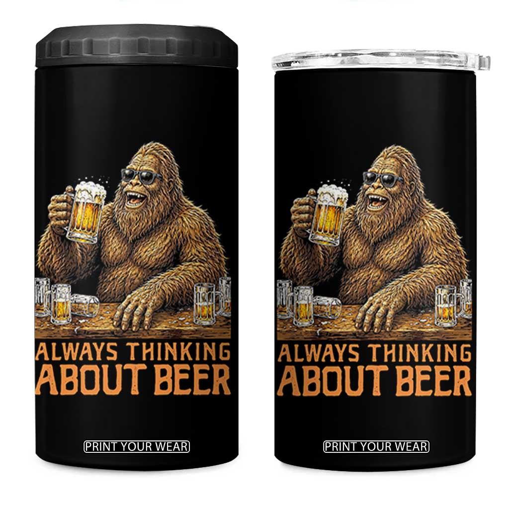 Funny Bigfoot Always Thinking About Beer 4 in 1 Can Cooler Tumbler Beer Drinker Gift TS12 One Size: 16 oz Black Print Your Wear