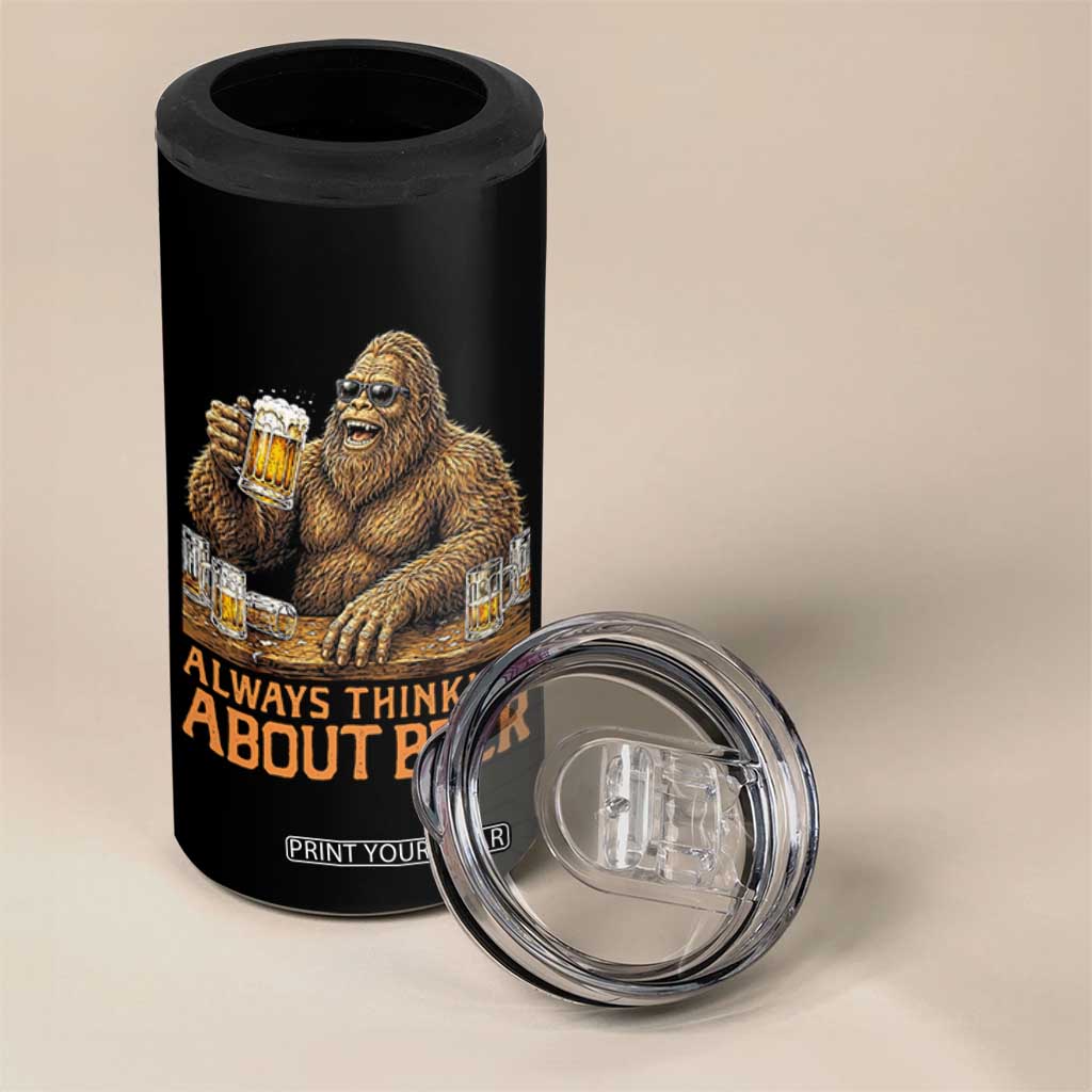 Funny Bigfoot Always Thinking About Beer 4 in 1 Can Cooler Tumbler Beer Drinker Gift