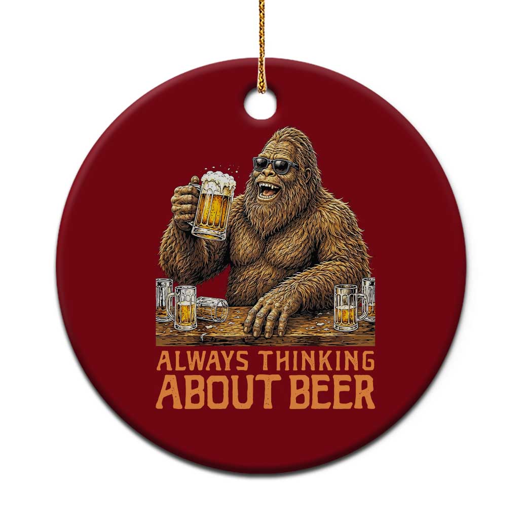 Funny Bigfoot Always Thinking About Beer Ceramic Ornament Beer Drinker Gift TS12 1pc Red Print Your Wear
