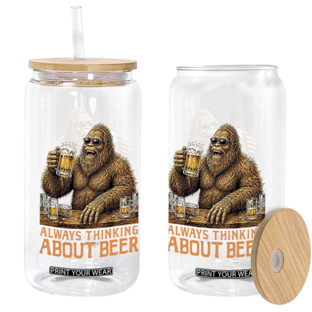 Funny Bigfoot Always Thinking About Beer Glass Can Beer Drinker Gift