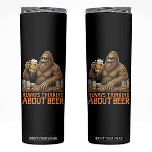 Funny Bigfoot Always Thinking About Beer Skinny Tumbler Beer Drinker Gift