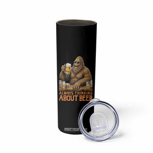 Funny Bigfoot Always Thinking About Beer Skinny Tumbler Beer Drinker Gift