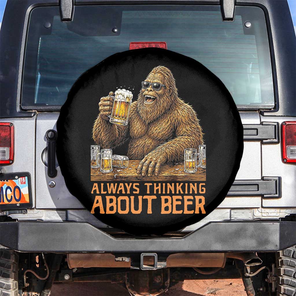Funny Bigfoot Always Thinking About Beer Spare Tire Cover Beer Drinker Gift TS12 No hole Black Print Your Wear